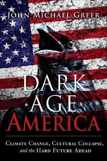Dark Age America, John Michael Greer - Paperback - 9780865718333