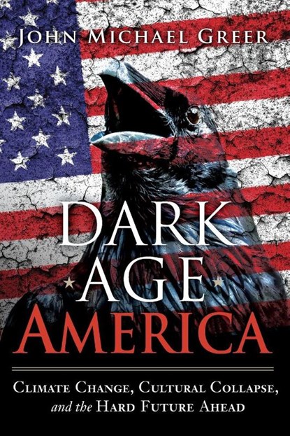 Dark Age America, John Michael Greer - Paperback - 9780865718333
