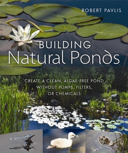 Building Natural Ponds, Robert Pavlis - Paperback - 9780865718456