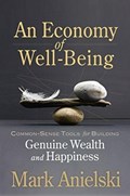 An Economy of Well-Being | Mark Anielski | 