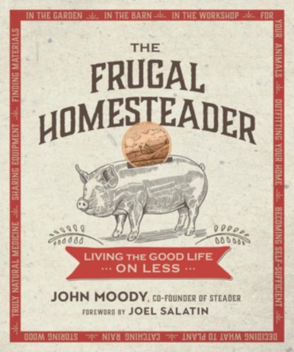 The Frugal Homesteader, John Moody ; Joel Salatin - Paperback - 9780865718937