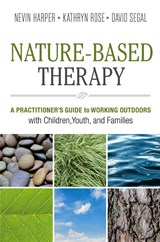 Nature-Based Therapy - Dr. Nevin J. Harper ; Kathryn Rose ; David Segal - 9780865719132