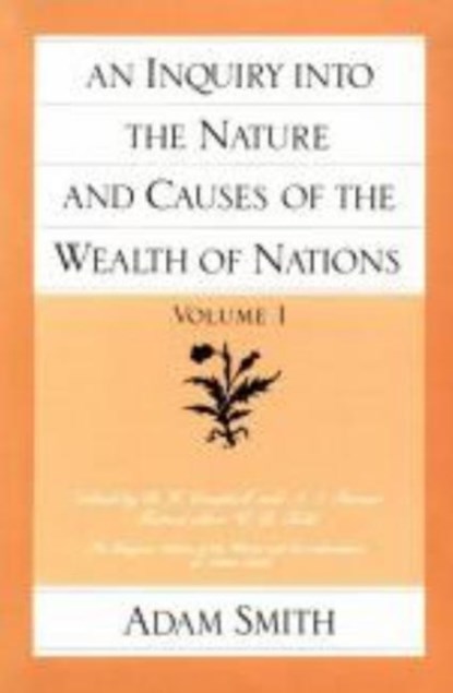 Inquiry into the Nature & Causes of the Wealth of Nations, Volume 1, Adam Smith - Paperback - 9780865970069