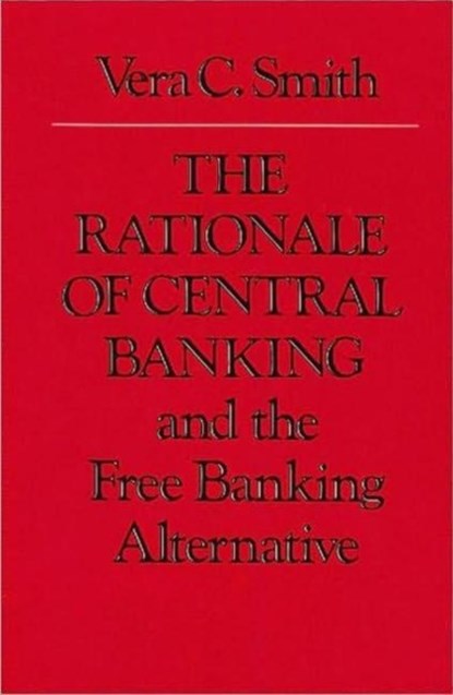 Rationale of Central Banking, Vera Smith - Paperback - 9780865970878
