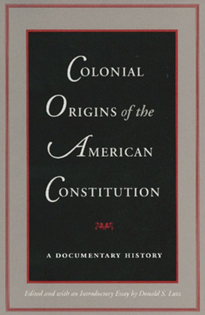 Colonial Origins of the American Constitution, Donald Lutz - Paperback - 9780865971578