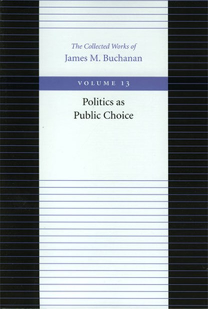 Politics as Public Choice, James Buchanan - Paperback - 9780865972384