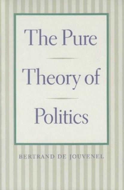 Pure Theory of Politics, Bertrand Jouvenel - Paperback - 9780865972650