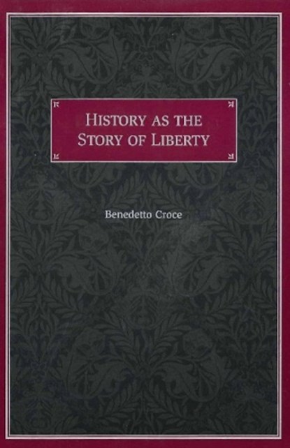 History as the Story of Liberty, Benedetto Croce - Paperback - 9780865972698