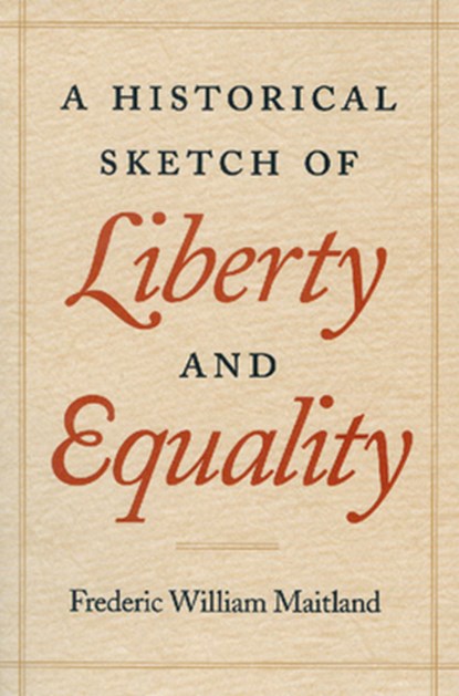 Historical Sketch of Liberty and Equality, Frederic William Maitland - Paperback - 9780865972933