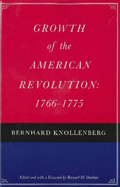 Growth of the American Revolution, 1766-1775, Bernard W Sheehan - Paperback - 9780865974166