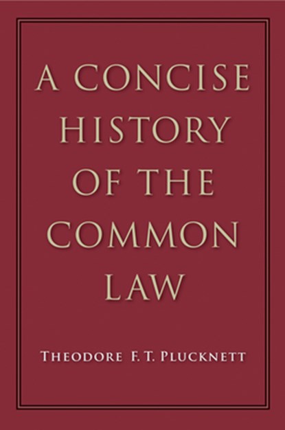 A Concise History of the Common Law, Theodore F T Plucknett - Paperback - 9780865978072