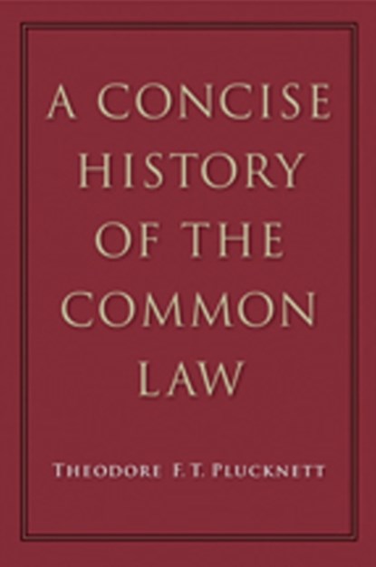 A Concise History of the Common Law, Theodore F T Plucknett - Paperback - 9780865978072
