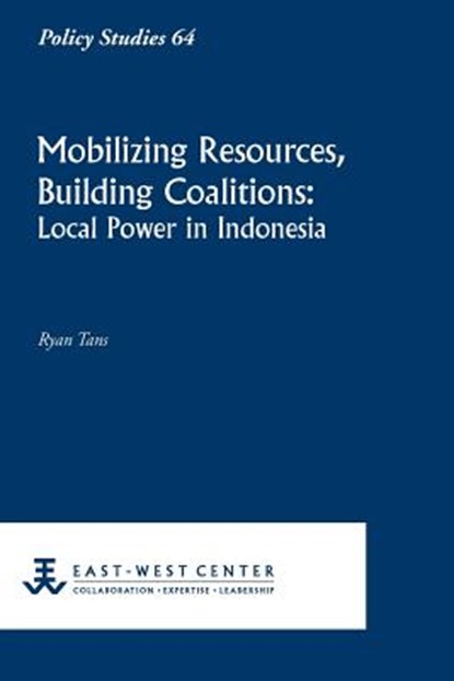 Mobilizing Resources, Building Coalitions: Local Power in Indonesia, Ryan Tans - Paperback - 9780866382359
