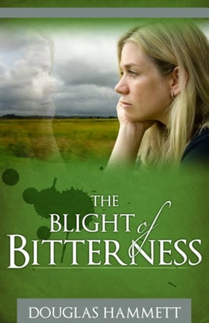 The Blight of Bitterness, Douglas Hammett - Ebook - 9780866452618