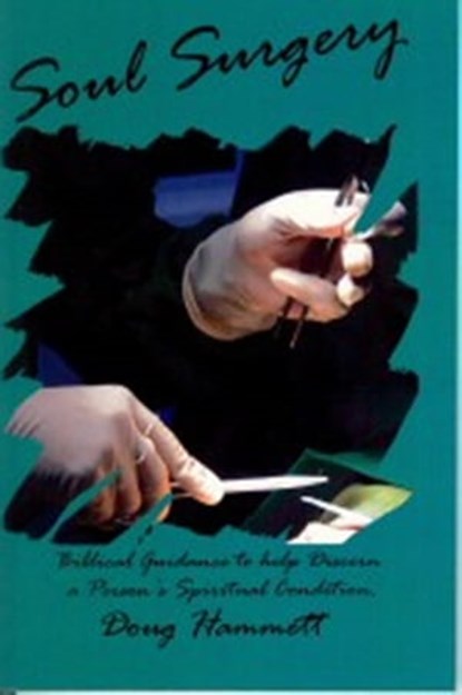 Soul Surgery: Biblical Guidance to Help Discern a Person's Spiritual Condition, Douglas Hammett - Ebook - 9780866452724