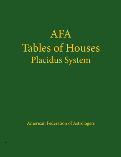 Afa Tables of Houses: Placidus System, American Federation of Astrologers ; Astro Numeric Service - Paperback - 9780866902526