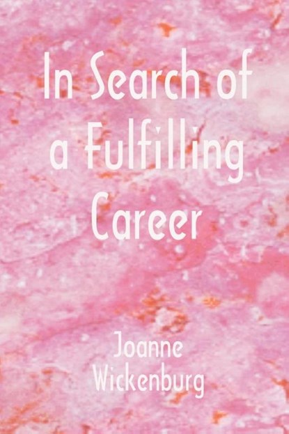 In Search of a Fulfilling Career, Joanne Wickenburg - Paperback - 9780866904049