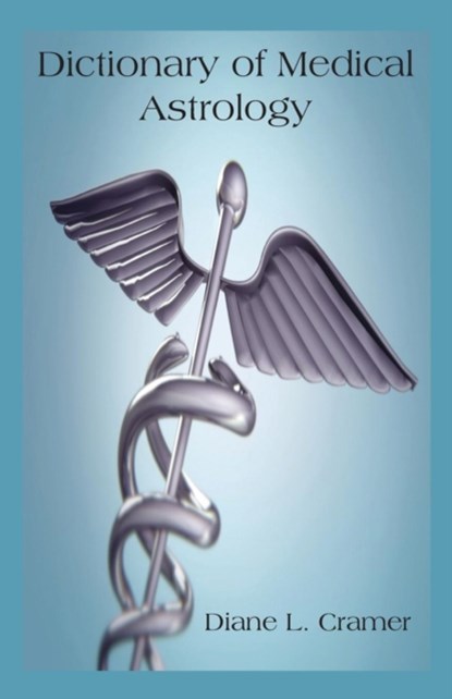 Dictionary of Medical Astrology, Diane  L. Cramer - Paperback - 9780866905398
