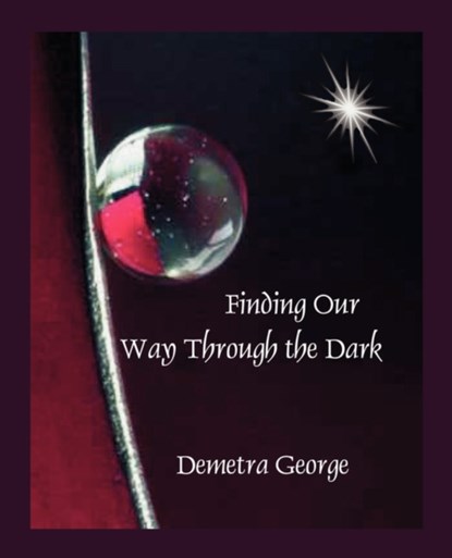 Finding Our Way Through the Dark, Demetra George - Paperback - 9780866905756