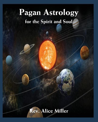 Pagan Astrology for the Spirit and Soul, Alice Miller - Paperback - 9780866906357