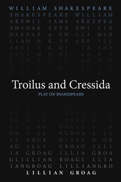 Troilus and Cressida, William Shakespeare ; Lillian Groag - Paperback - 9780866987776