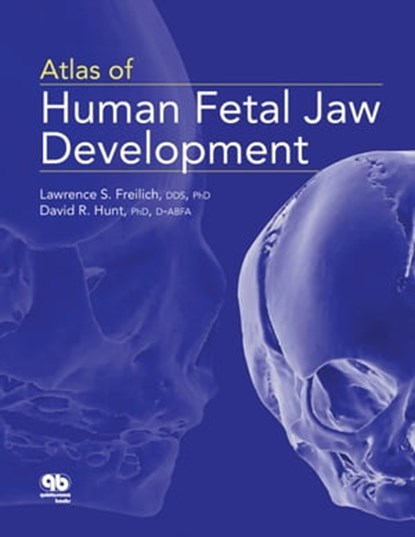 Atlas of Human Fetal Jaw Development, Lawrence Freilich ; David Hunt - Ebook - 9780867157161