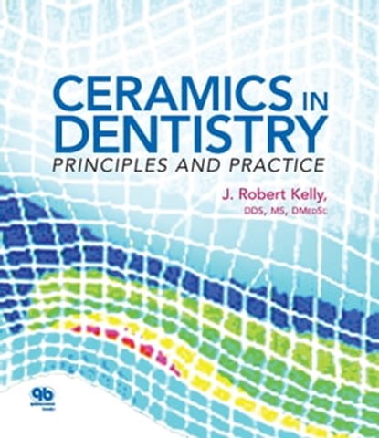Ceramics in Dentistry, J. Robert Kelly - Ebook - 9780867157277
