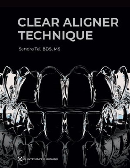 Clear Aligner Technique, Sandra Tai - Ebook - 9780867157789