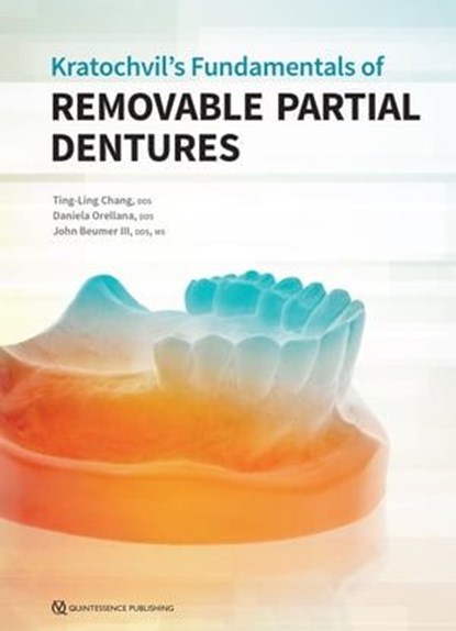 Kratochvil's Fundamentals of Removable Partial Dentures, Ting-Ling Chang ; Daniela Orellana ; John Beumer III - Ebook - 9780867157970