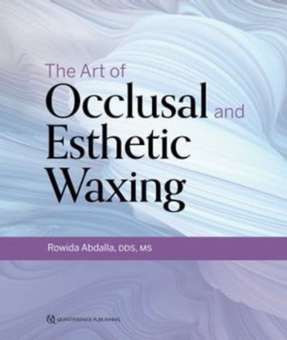 The Art of Occlusal and Esthetic Waxing, Rowida Abdalla - Ebook - 9780867158120