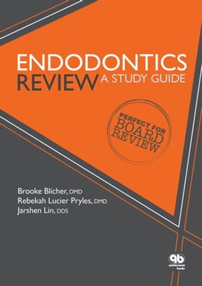 Endodontics Review, Brooke Blicher ; Rebekah Lucier Pryles ; Jarshen Lin - Ebook - 9780867158687