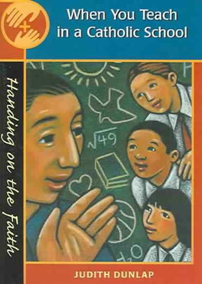 When You Teach in a Catholic School, Judith Dunlap - Paperback - 9780867165753