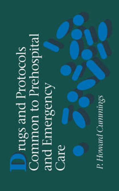 Drugs and Protocols Common to Prehospital and Emergency Care, P.Howard Cummings - Paperback - 9780867202144