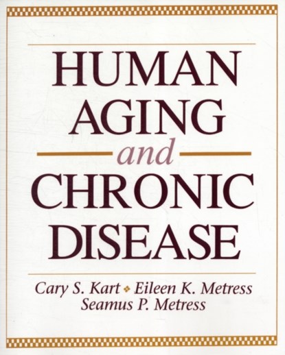 Human Aging and Chronic Disease, Cary S Kart ; Eileen K Metress ; Seamus P Metress - Gebonden - 9780867203158