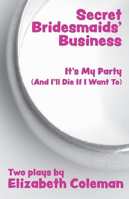 Secrets Bridesmaids' Business and It's My Party (And I'll Die If I Want To), Elizabeth Coleman - Paperback - 9780868199214