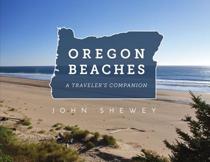 Oregon Beaches: A Traveler's Companion, SHEWEY,  John - Paperback - 9780870046131