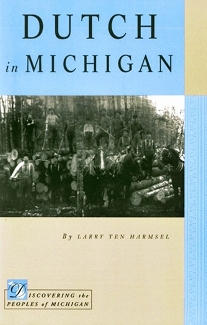 Dutch in Michigan, Larry Ten Harmsel - Paperback - 9780870136207