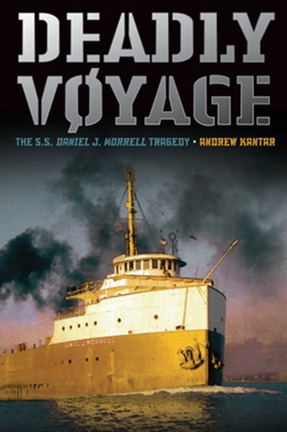Deadly Voyage: The S.S. Daniel J. Morrell Tragedy, Andrew Kantar - Paperback - 9780870138638