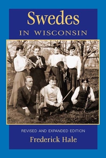 Swedes in Wisconsin, Frederick Hale - Paperback - 9780870203374