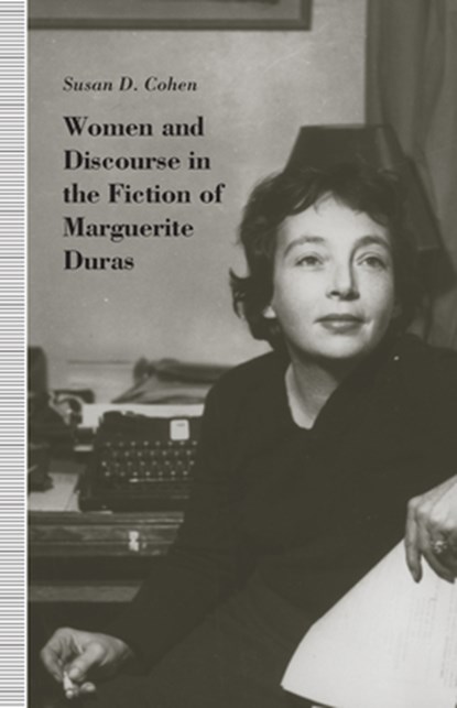 Women and Discourse in the Fiction of Marguerite Duras: Love, Legends, Language, Susan D. Cohen - Paperback - 9780870238284