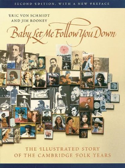 Baby, Let Me Follow You Down, Eric Von Schmidt ; Jim Rooney - Paperback - 9780870239250