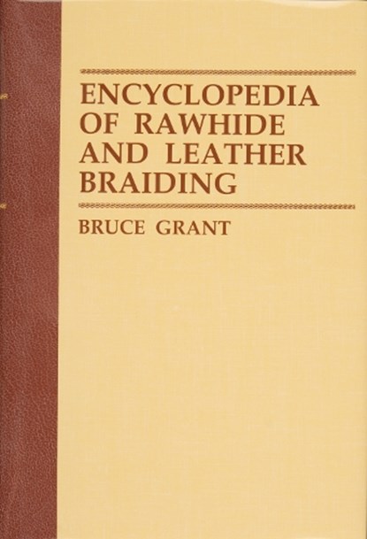 Encyclopedia of Rawhide and Leather Braiding, Bruce Grant - Gebonden - 9780870331619