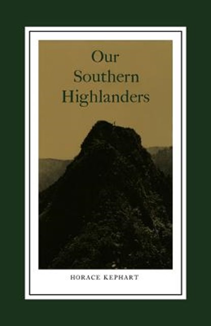 Our Southern Highlanders, Horace Kephart - Paperback - 9780870492037