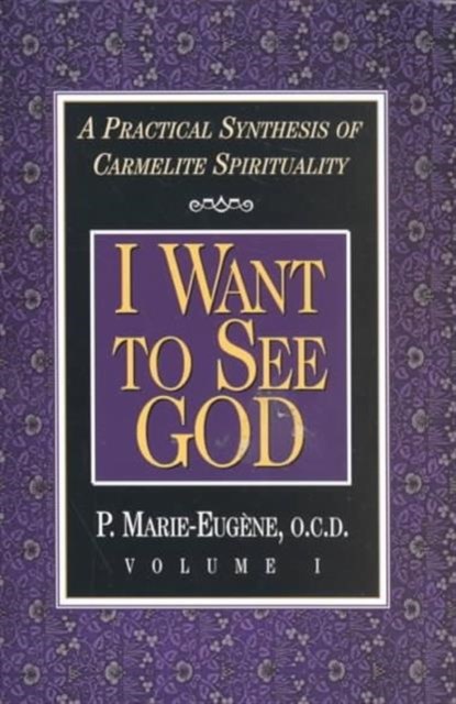I Want to See God, P.Marie Eugene - Paperback - 9780870612237