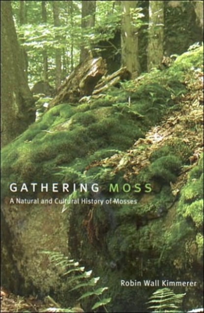 Gathering Moss, Robin Wall Kimmerer - Paperback - 9780870714993