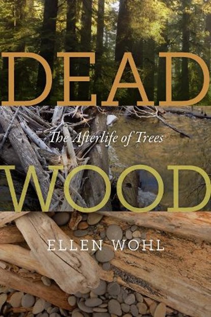 Dead Wood, Ellen Wohl - Paperback - 9780870715273