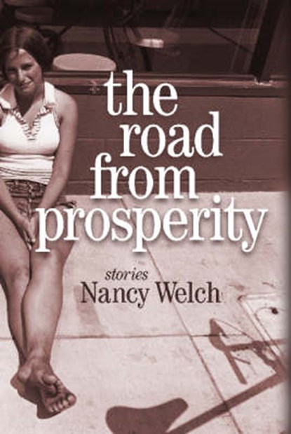 The Road from Prosperity, Nancy Welch - Gebonden - 9780870744990