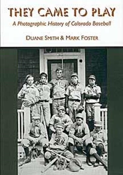 They Came to Play, Duane A. Smith ; Mark S. Foster - Paperback - 9780870814334