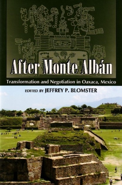 After Monte Alban, Jeffrey P. Blomster - Gebonden - 9780870818967
