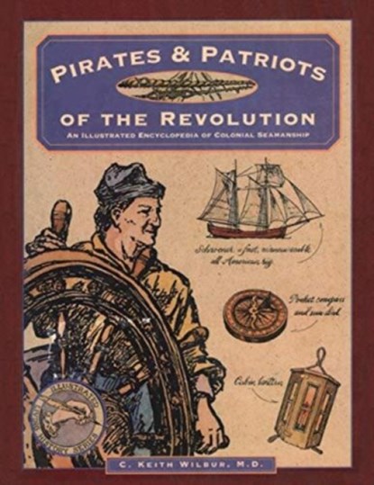 Pirates & Patriots of the Revolution, C. Keith Wilbur - Paperback - 9780871068668